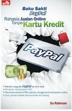 Buku Sakti Paypal: Rahasia Jualan Online Tanpa Kartu Kredit